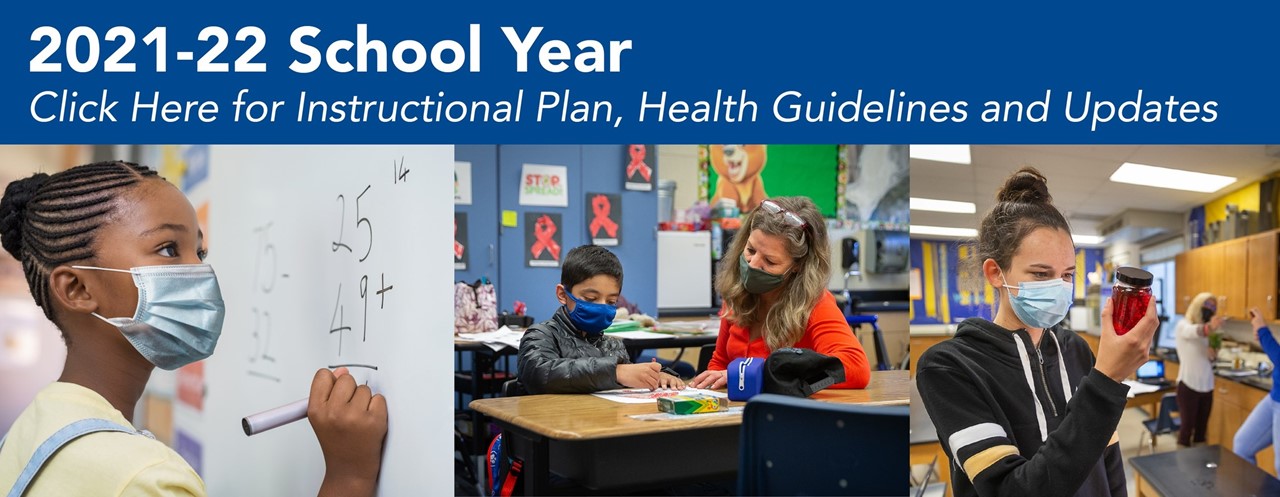 2021-22 School Year Safety Plan - Click Here for Instructional Plans, Health Guidelines & Current Updates